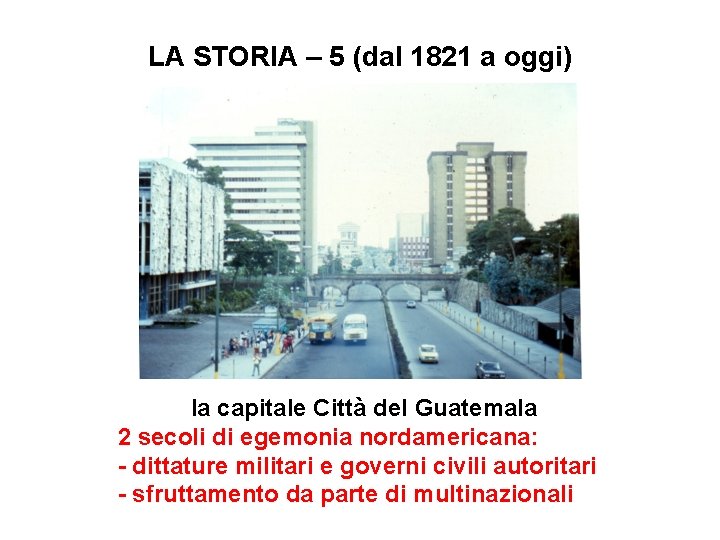 LA STORIA – 5 (dal 1821 a oggi) la capitale Città del Guatemala 2