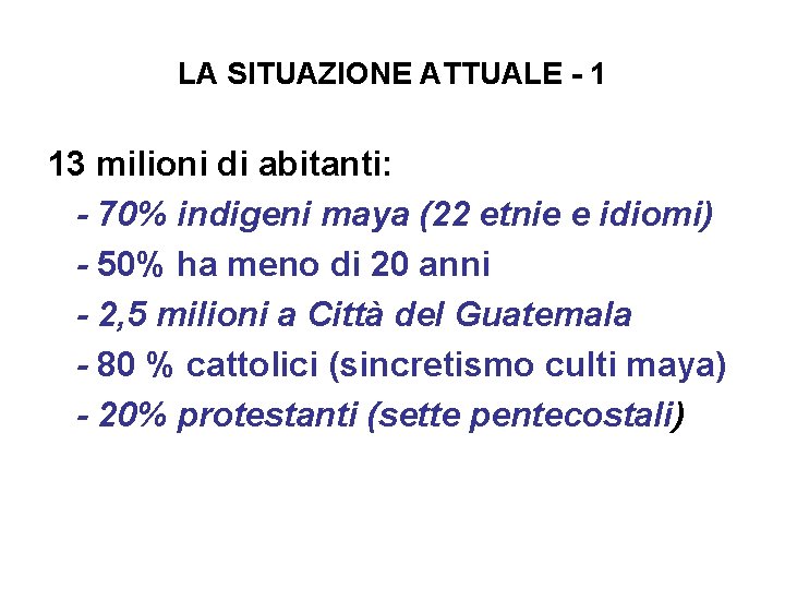 LA SITUAZIONE ATTUALE - 1 13 milioni di abitanti: - 70% indigeni maya (22