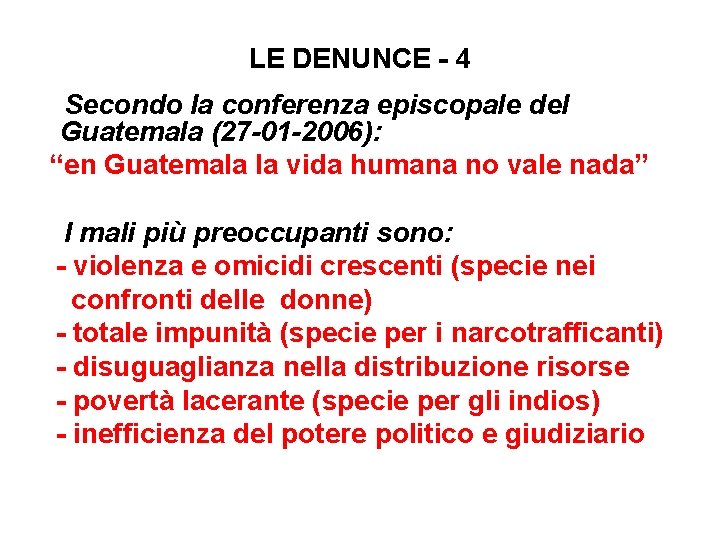 LE DENUNCE - 4 Secondo la conferenza episcopale del Guatemala (27 -01 -2006): “en