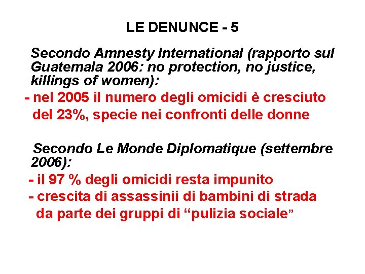 LE DENUNCE - 5 Secondo Amnesty International (rapporto sul Guatemala 2006: no protection, no