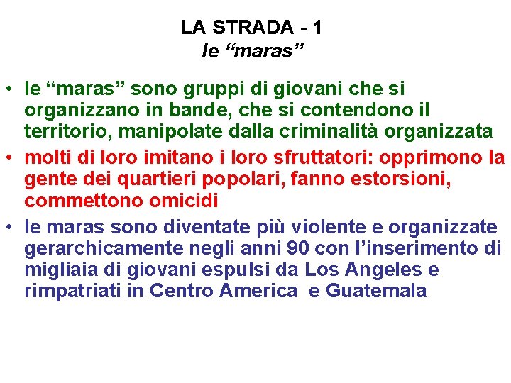 LA STRADA - 1 le “maras” • le “maras” sono gruppi di giovani che