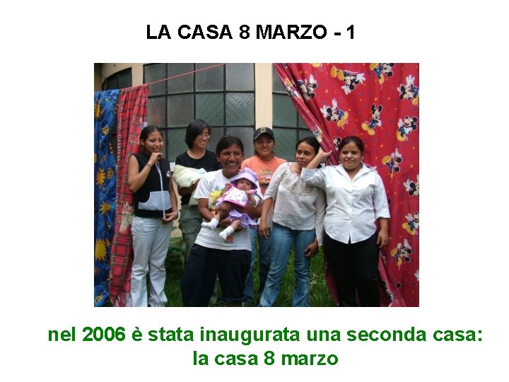 LA CASA 8 MARZO - 1 nel 2006 è stata inaugurata una seconda casa: