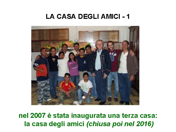 LA CASA DEGLI AMICI - 1 nel 2007 è stata inaugurata una terza casa: