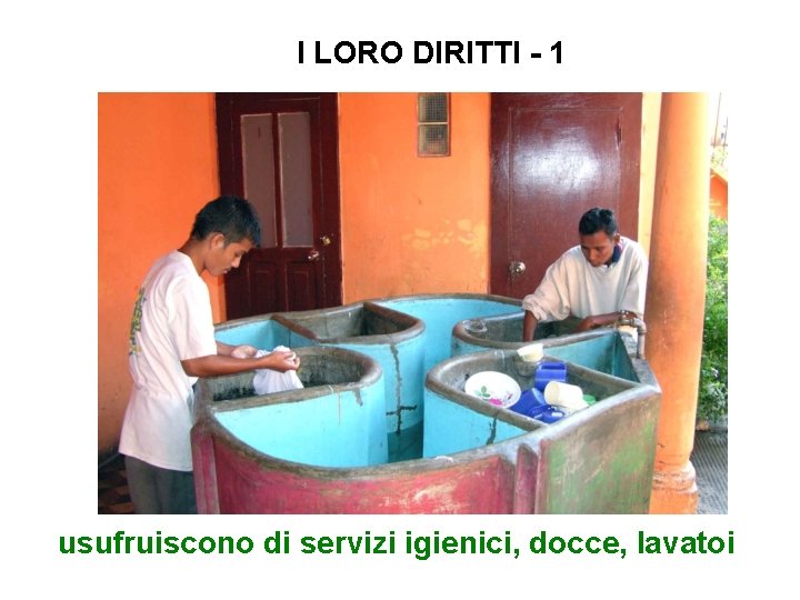 I LORO DIRITTI - 1 usufruiscono di servizi igienici, docce, lavatoi 