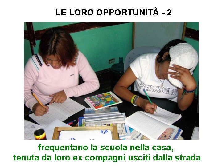 LE LORO OPPORTUNITÀ - 2 frequentano la scuola nella casa, tenuta da loro ex