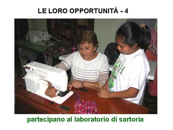 LE LORO OPPORTUNITÀ - 4 partecipano al laboratorio di sartoria 