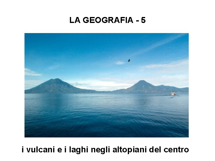LA GEOGRAFIA - 5 i vulcani e i laghi negli altopiani del centro 