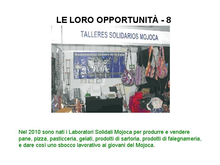 LE LORO OPPORTUNITÀ - 8 Nel 2010 sono nati i Laboratori Solidali Mojoca per