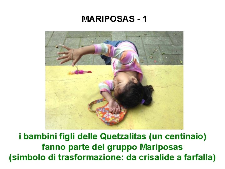 MARIPOSAS - 1 i bambini figli delle Quetzalitas (un centinaio) fanno parte del gruppo