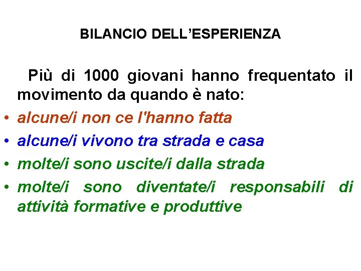 BILANCIO DELL’ESPERIENZA • • Più di 1000 giovani hanno frequentato il movimento da quando