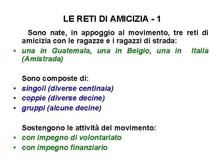 LE RETI DI AMICIZIA - 1 Sono nate, in appoggio al movimento, tre reti