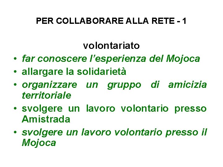 PER COLLABORARE ALLA RETE - 1 • • • volontariato far conoscere l’esperienza del