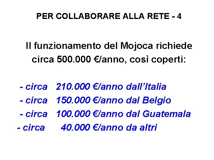 PER COLLABORARE ALLA RETE - 4 Il funzionamento del Mojoca richiede circa 500. 000