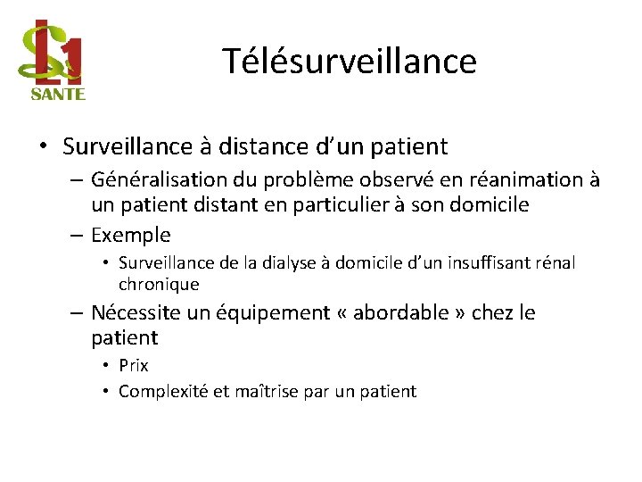 Télésurveillance • Surveillance à distance d’un patient – Généralisation du problème observé en réanimation