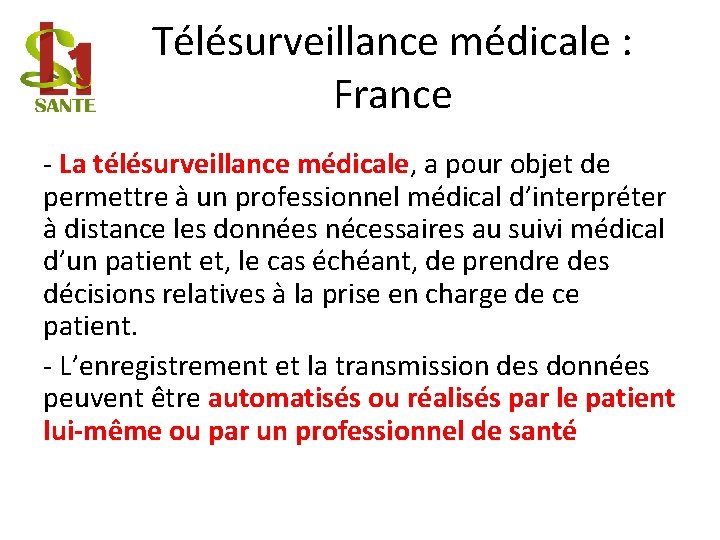 Télésurveillance médicale : France - La télésurveillance médicale, a pour objet de permettre à