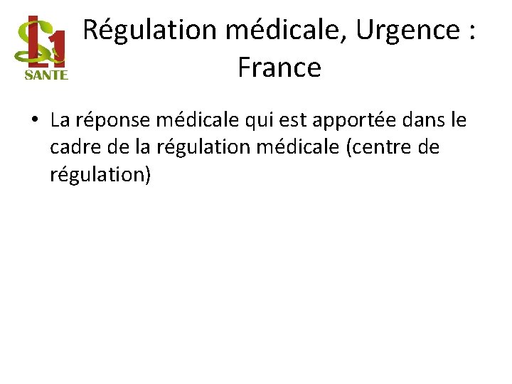 Régulation médicale, Urgence : France • La réponse médicale qui est apportée dans le