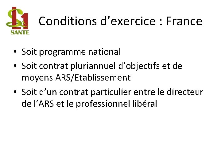 Conditions d’exercice : France • Soit programme national • Soit contrat pluriannuel d’objectifs et