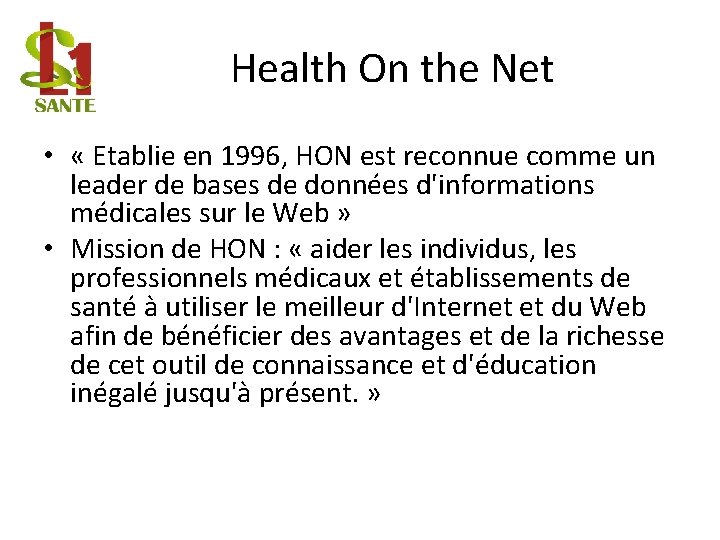 Health On the Net • « Etablie en 1996, HON est reconnue comme un