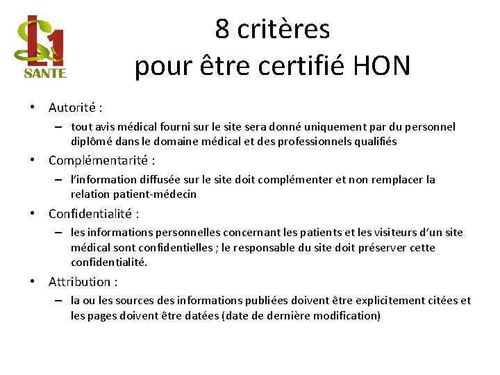 8 critères pour être certifié HON • Autorité : – tout avis médical fourni
