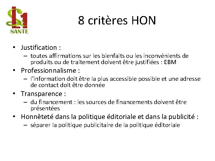 8 critères HON • Justification : – toutes affirmations sur les bienfaits ou les