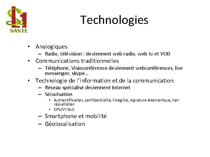 Technologies • Analogiques – Radio, télévision : deviennent web radio, web tv et VOD