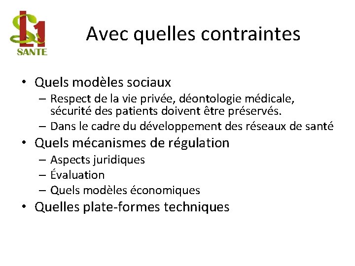 Avec quelles contraintes • Quels modèles sociaux – Respect de la vie privée, déontologie