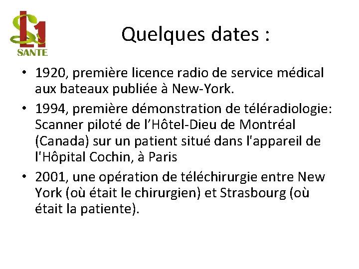 Quelques dates : • 1920, première licence radio de service médical aux bateaux publiée