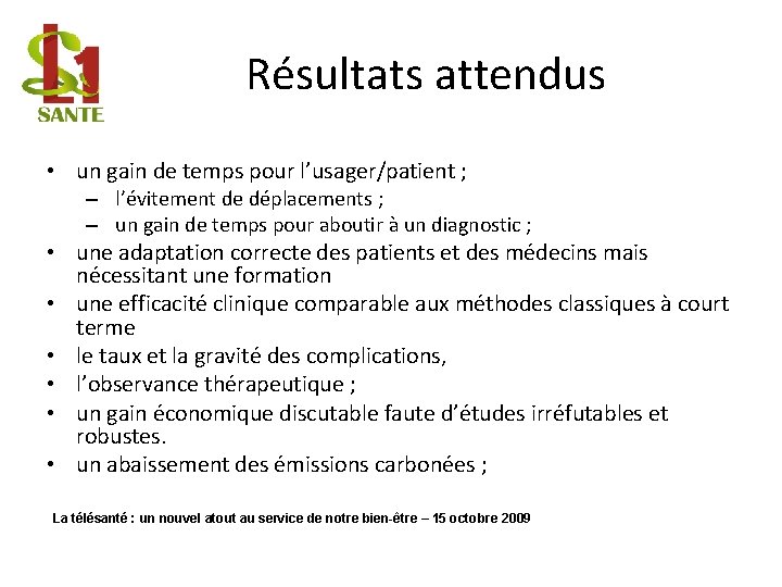 Résultats attendus • un gain de temps pour l’usager/patient ; – l’évitement de déplacements