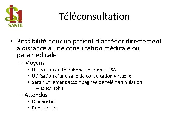 Téléconsultation • Possibilité pour un patient d’accéder directement à distance à une consultation médicale