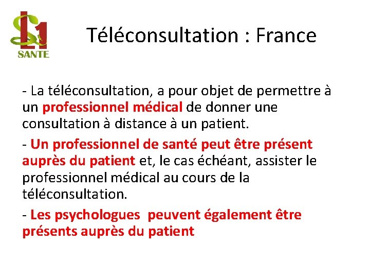 Téléconsultation : France - La téléconsultation, a pour objet de permettre à un professionnel