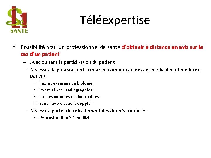 Téléexpertise • Possibilité pour un professionnel de santé d’obtenir à distance un avis sur