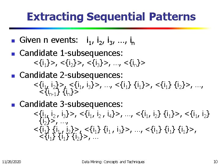 Extracting Sequential Patterns n Given n events: i 1, i 2, i 3, …,
