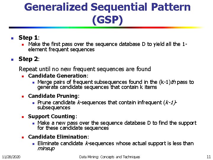 Generalized Sequential Pattern (GSP) n Step 1: n n Make the first pass over