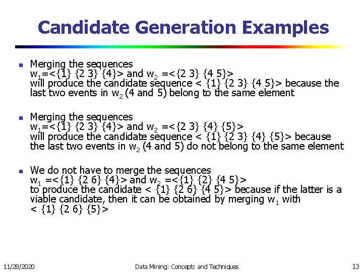 Candidate Generation Examples n n n Merging the sequences w 1=<{1} {2 3} {4}>