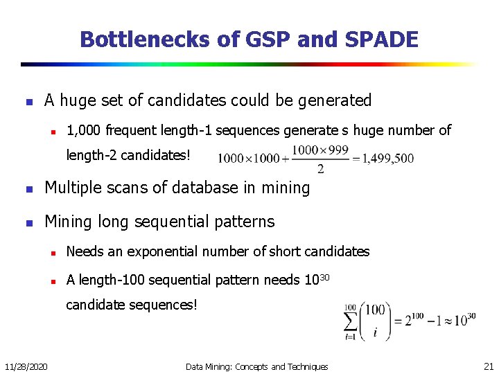 Bottlenecks of GSP and SPADE n A huge set of candidates could be generated