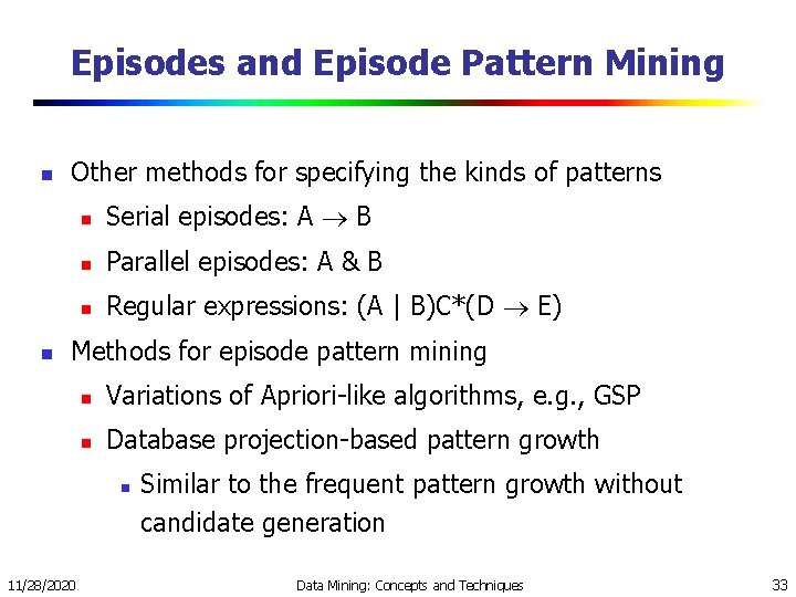 Episodes and Episode Pattern Mining n n Other methods for specifying the kinds of