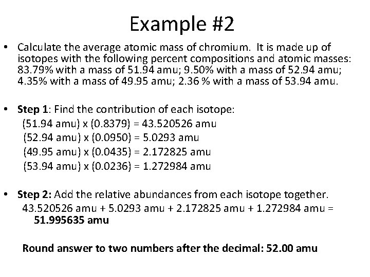 Example #2 • Calculate the average atomic mass of chromium. It is made up