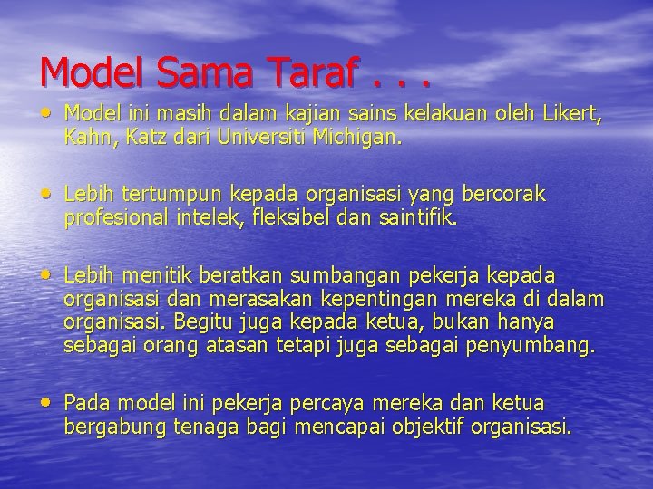 Model Sama Taraf. . . • Model ini masih dalam kajian sains kelakuan oleh