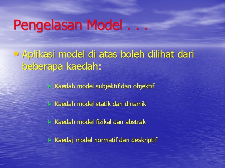 Pengelasan Model. . . • Aplikasi model di atas boleh dilihat dari beberapa kaedah: