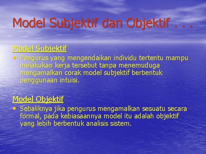 Model Subjektif dan Objektif. . . Model Subjektif • Pengurus yang mengendaikan individu tertentu