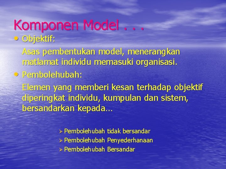 Komponen Model. . . • Objektif: • Asas pembentukan model, menerangkan matlamat individu memasuki
