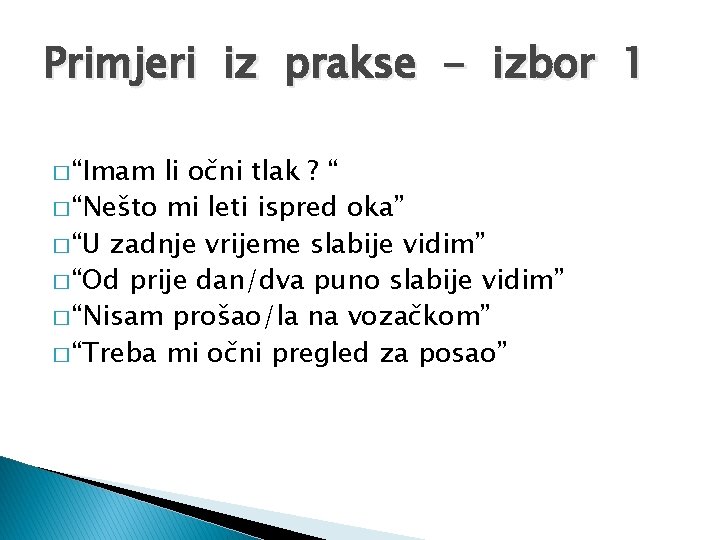 Primjeri iz prakse - izbor 1 � “Imam li očni tlak ? “ �