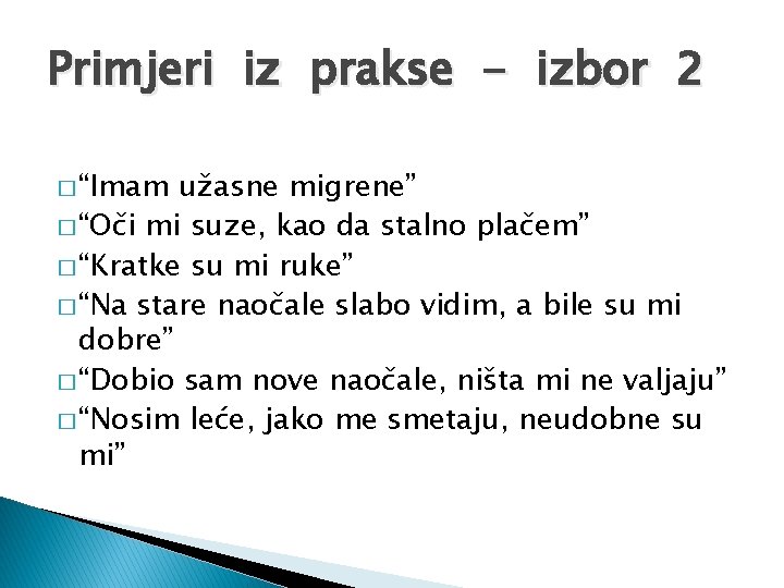 Primjeri iz prakse - izbor 2 � “Imam užasne migrene” � “Oči mi suze,