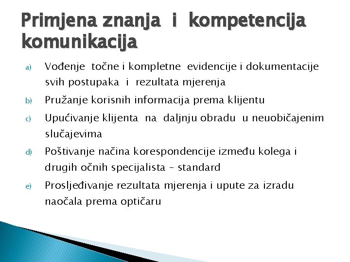 Primjena znanja i kompetencija komunikacija a) Vođenje točne i kompletne evidencije i dokumentacije svih