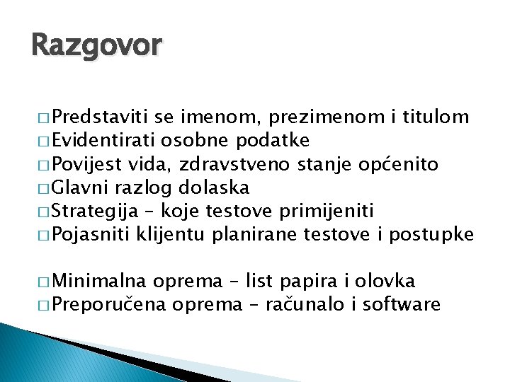 Razgovor � Predstaviti se imenom, prezimenom i titulom � Evidentirati osobne podatke � Povijest