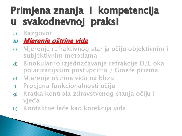 Primjena znanja i kompetencija u svakodnevnoj praksi a) b) c) d) e) f) g)