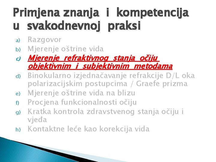 Primjena znanja i kompetencija u svakodnevnoj praksi a) b) c) d) e) f) g)