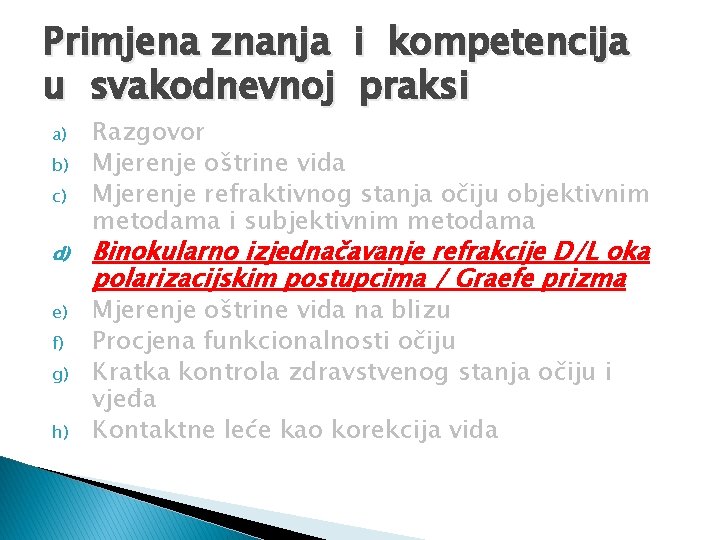 Primjena znanja i kompetencija u svakodnevnoj praksi a) b) c) d) e) f) g)