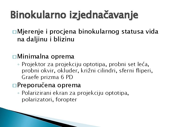 Binokularno izjednačavanje � Mjerenje i procjena binokularnog statusa vida na daljinu i blizinu �