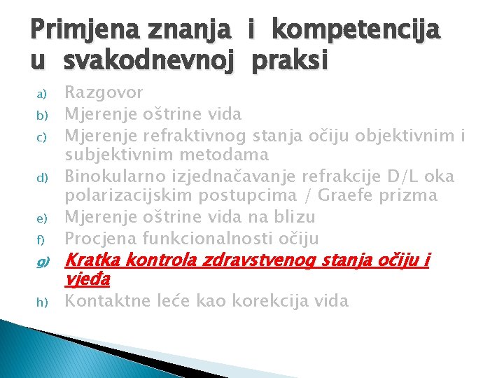 Primjena znanja i kompetencija u svakodnevnoj praksi a) b) c) d) e) f) g)